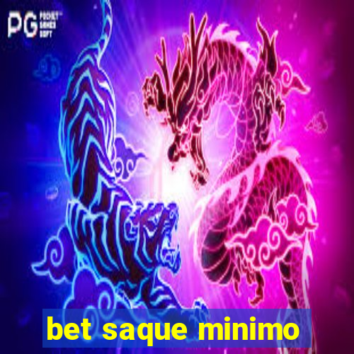 bet saque minimo